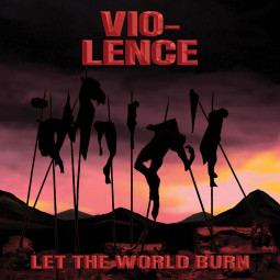 VIO-LENCE - Let The World Burn - CDG