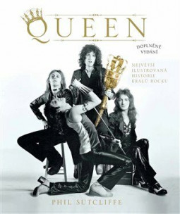 Phil Sutcliffe - Queen - Největší ilustrovaná historie králů rocku - kniha