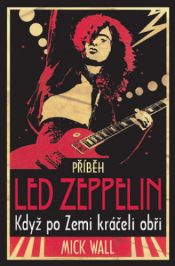 Příběh Led Zeppelin - Když po zemi kráčeli obři - Kniha