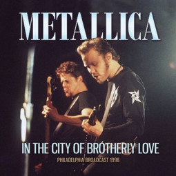 METALLICA - IN THE CITY OF BROTHERLY LOVE - CD