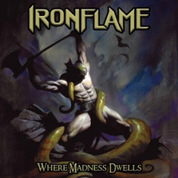IRONFLAME - WHERE MADNESS DWELLS CD