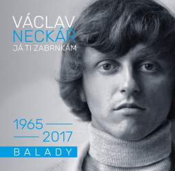 VÁCLAV NECKÁŘ - JÁ TI ZABRNKÁM (BALADY 1965-2017) - 2CD