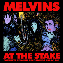MELVINS - AT THE STAKE (ATLANTIC RECORDINGS 1993-1996) - 3CD