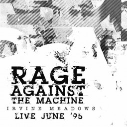 RAGE AGAINST THE MACHINE - IRVINE MEADOWS LIVE JUNE '95 - CD