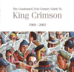 KING CRIMSON - THE CONDENSED 21ST CENTURY GUIDE 1969 - 2003 - 2CD
