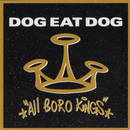 DOG EAT DOG - ALL BORO KINGS - CD
