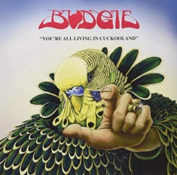 BUDGIE - YOU'RE ALL LIVING IN CUCKOLAND - LP