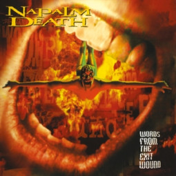NAPALM DEATH - WORDS FROM THE EXIT WOUND - CD